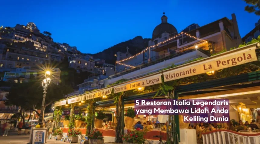 5 restoran italisa terkenal di dunia