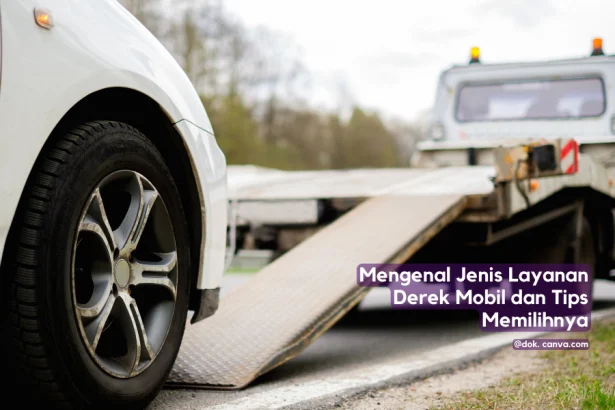 Mengenal Jenis Layanan Derek Mobil dan Tips Memilihnya