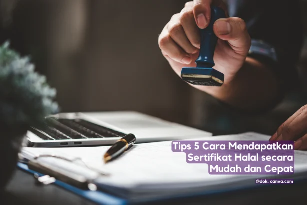 Tips 5 Cara Mendapatkan Sertifikat Halal secara Mudah dan Cepat