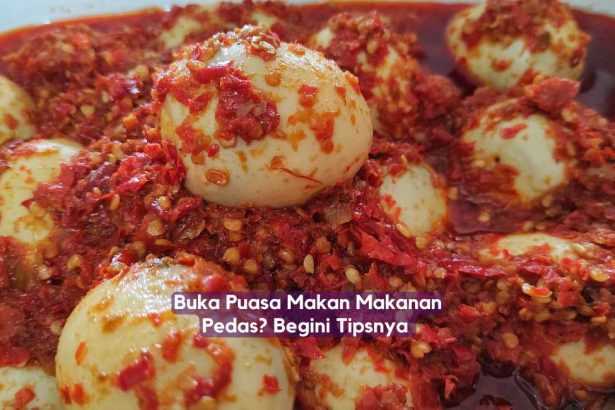 Buka Puasa Makan Makanan Pedas Begini Tipsnya