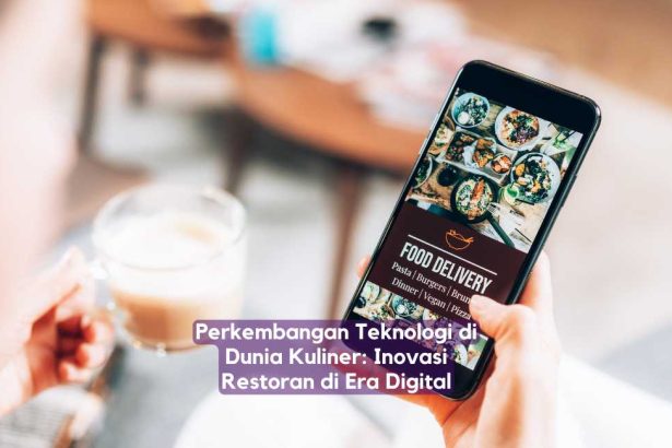 Perkembangan Teknologi di Dunia Kuliner