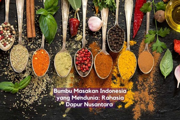 Bumbu Masakan Indonesia yang Mendunia Rahasia Dapur Nusantara