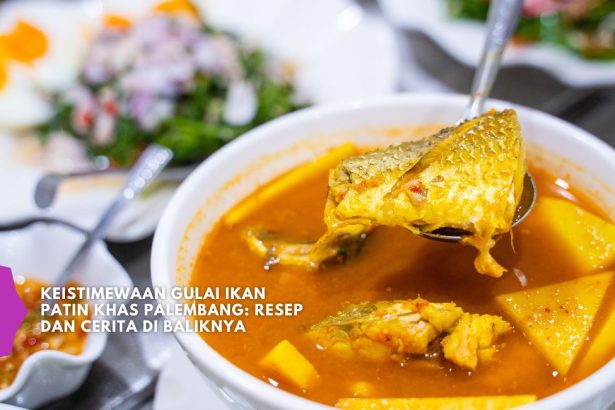 Keistimewaan Gulai Ikan Patin Khas Palembang Resep dan Cerita di Baliknya