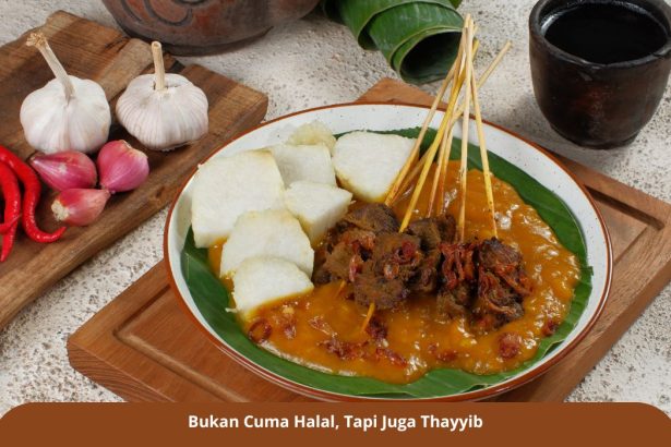 Bukan Cuma Halal, Tapi Juga Thayyib